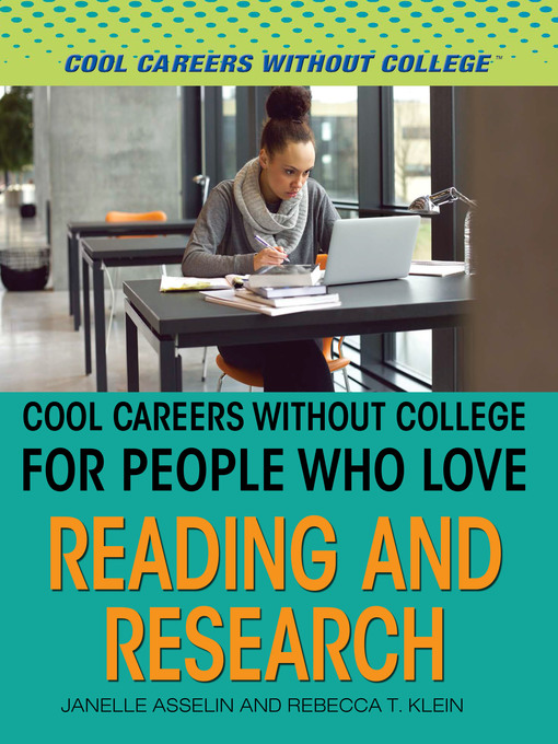 Title details for Cool Careers and Business Without College for People Who Love Reading and Research by Rebecca T. Klein - Available